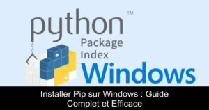 Installer Pip sur Windows : Guide Complet et Efficace