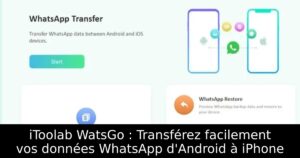 iToolab WatsGo : Transférez facilement vos données WhatsApp d&rsquo;Android à iPhone