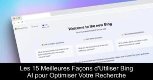 Les 15 Meilleures Façons d&rsquo;Utiliser Bing AI pour Optimiser Votre Recherche