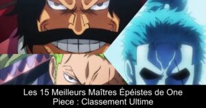 Les 15 Meilleurs Maîtres Épéistes de One Piece : Classement Ultime