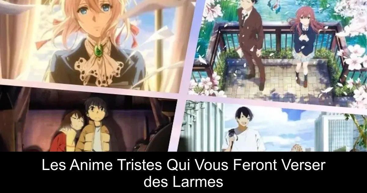 Les Anime Tristes Qui Vous Feront Verser des Larmes