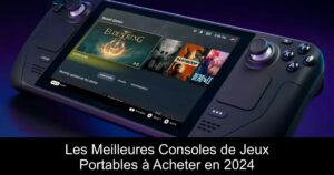 Les Meilleures Consoles de Jeux Portables à Acheter en 2024