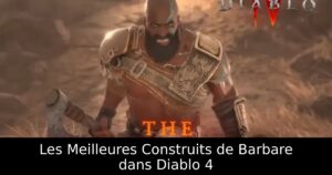 Les Meilleures Construits de Barbare dans Diablo 4