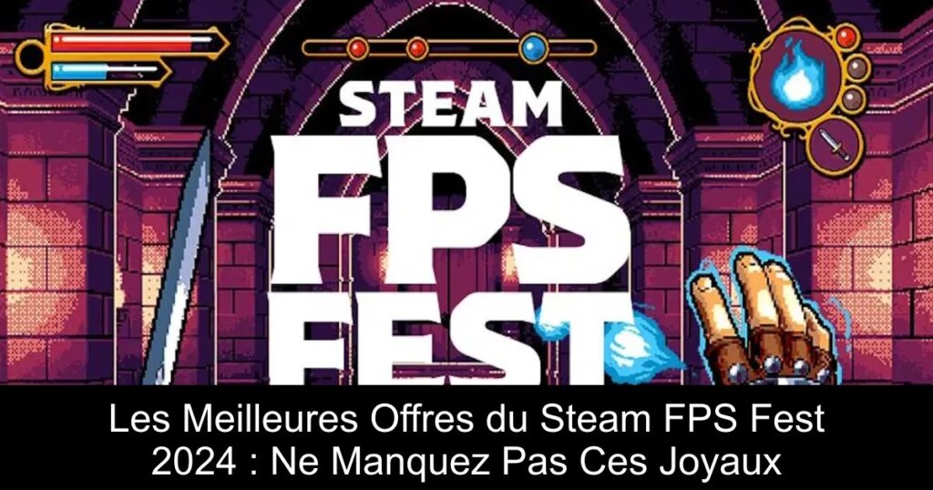 Les Meilleures Offres du Steam FPS Fest 2024 : Ne Manquez Pas Ces Joyaux