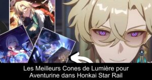 Les Meilleurs Cones de Lumière pour Aventurine dans Honkai Star Rail