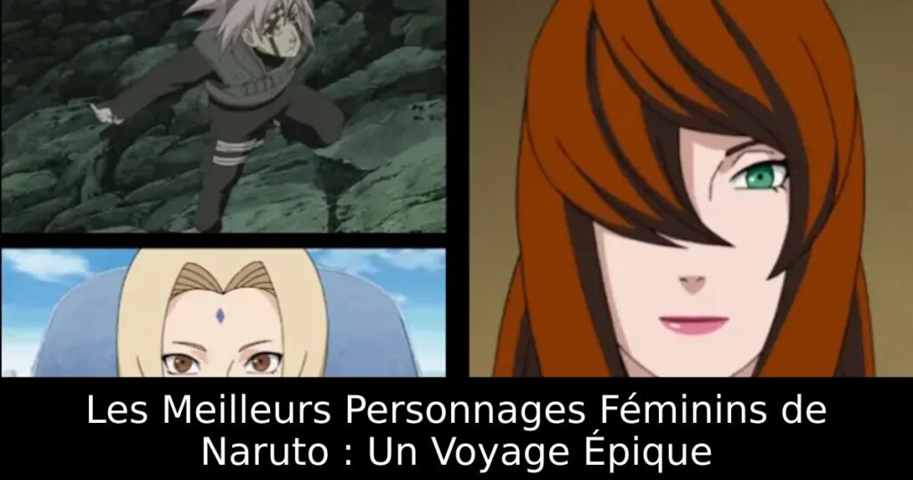 Les Meilleurs Personnages Féminins de Naruto : Un Voyage Épique