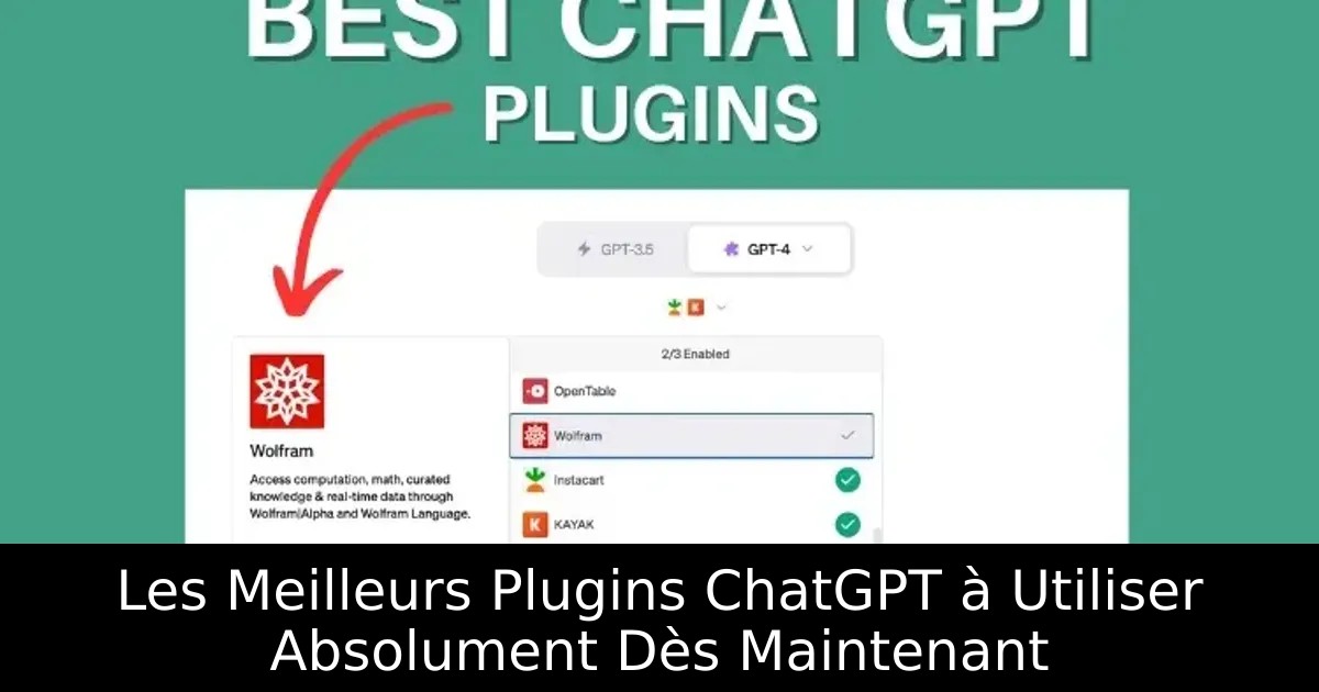 Les Meilleurs Plugins ChatGPT à Utiliser Absolument Dès Maintenant