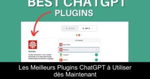 Les Meilleurs Plugins ChatGPT à Utiliser dès Maintenant