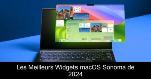 Les Meilleurs Widgets macOS Sonoma de 2024