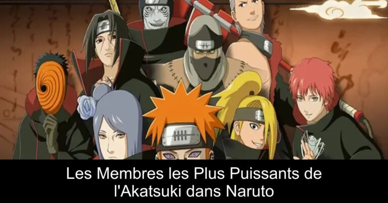 Les Membres les Plus Puissants de l&rsquo;Akatsuki dans Naruto
