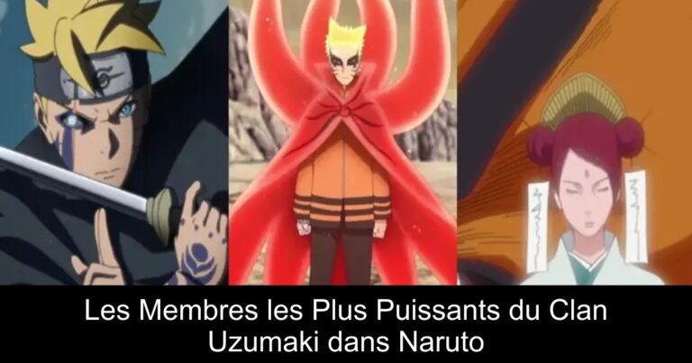 Les Membres les Plus Puissants du Clan Uzumaki dans Naruto