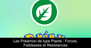 Les Pokémon de type Plante : Forces, Faiblesses et Résistances
