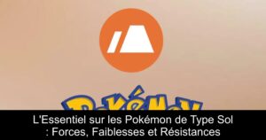 L&rsquo;Essentiel sur les Pokémon de Type Sol : Forces, Faiblesses et Résistances