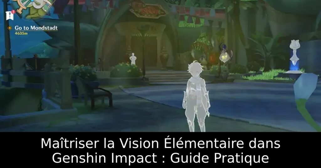 Maîtriser la Vision Élémentaire dans Genshin Impact : Guide Pratique