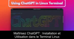 Maîtrisez ChatGPT : Installation et Utilisation dans le Terminal Linux