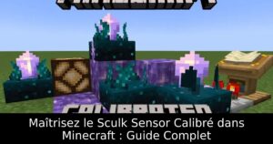Maîtrisez le Sculk Sensor Calibré dans Minecraft : Guide Complet