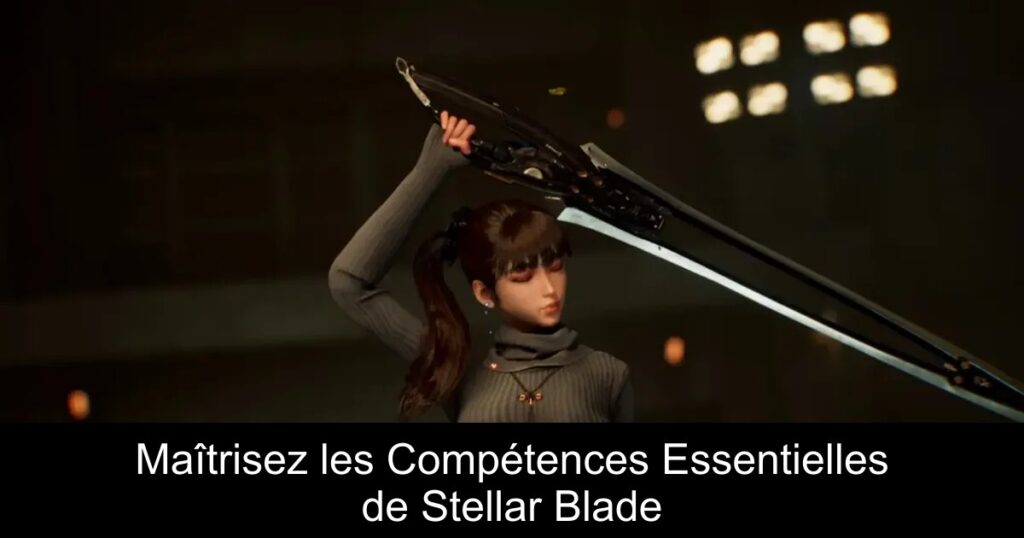 Maîtrisez les Compétences Essentielles de Stellar Blade