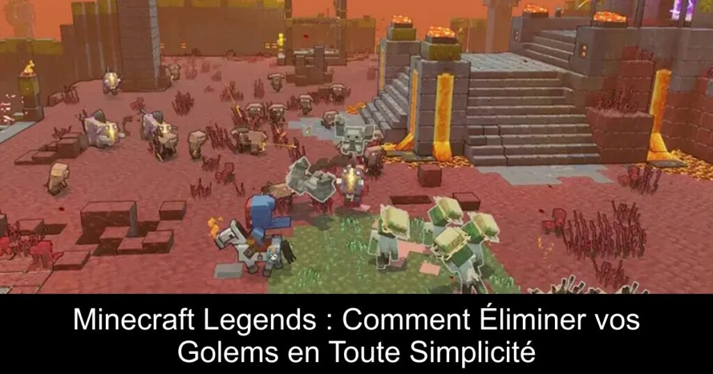 Minecraft Legends : Comment Éliminer vos Golems en Toute Simplicité