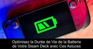 Optimisez la Durée de Vie de la Batterie de Votre Steam Deck avec Ces Astuces