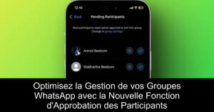 Optimisez la Gestion de vos Groupes WhatsApp avec la Nouvelle Fonction d&rsquo;Approbation des Participants