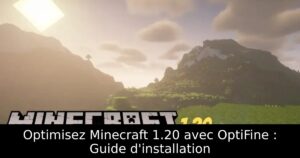 Optimisez Minecraft 1.20 avec OptiFine : Guide d&rsquo;installation