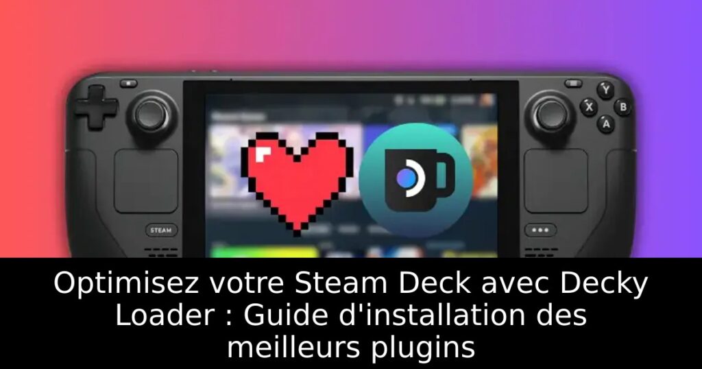 Optimisez votre Steam Deck avec Decky Loader : Guide d&rsquo;installation des meilleurs plugins