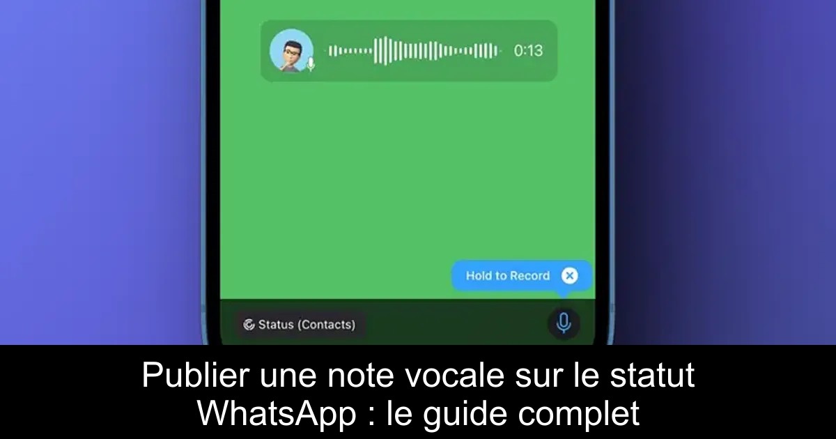 Publier une note vocale sur le statut WhatsApp : le guide complet