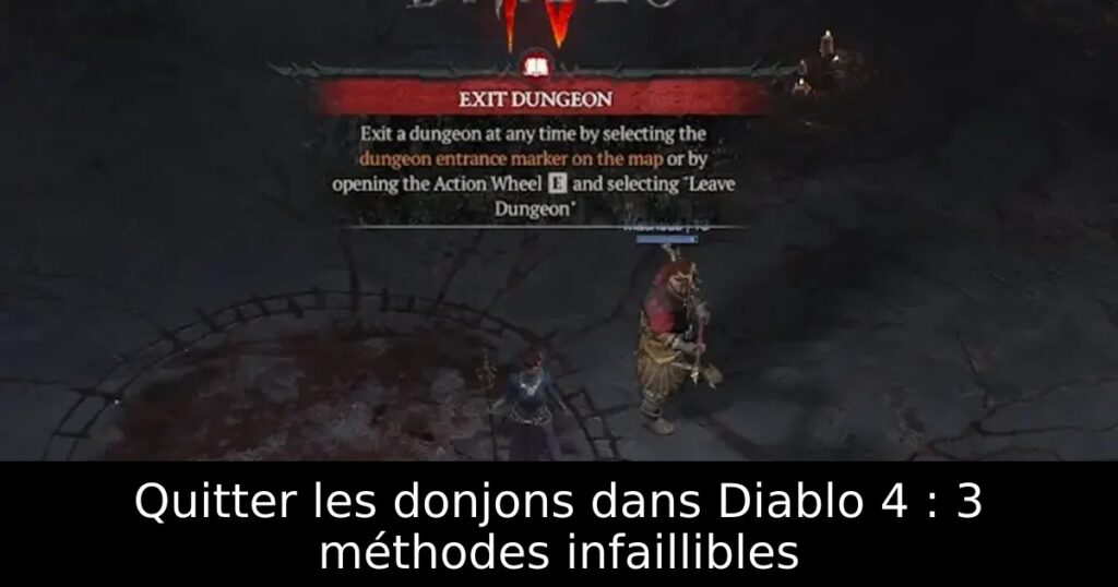Quitter les donjons dans Diablo 4 : 3 méthodes infaillibles