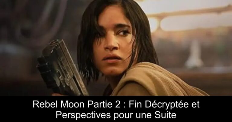 Rebel Moon Partie 2 : Fin Décryptée et Perspectives pour une Suite