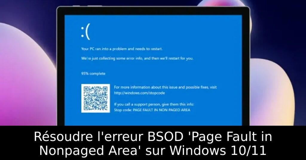 Résoudre l&rsquo;erreur BSOD &lsquo;Page Fault in Nonpaged Area&rsquo; sur Windows 10/11