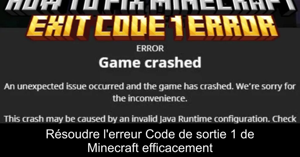 Résoudre l&rsquo;erreur Code de sortie 1 de Minecraft efficacement
