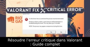 Résoudre l&rsquo;erreur critique dans Valorant : Guide complet