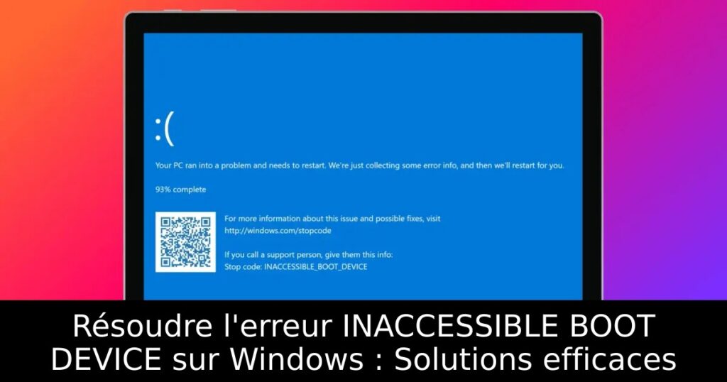 Résoudre l&rsquo;erreur INACCESSIBLE BOOT DEVICE sur Windows : Solutions efficaces