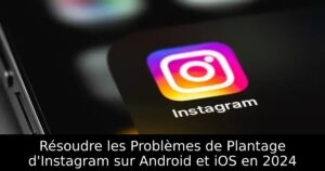 Résoudre les Problèmes de Plantage d&rsquo;Instagram sur Android et iOS en 2024
