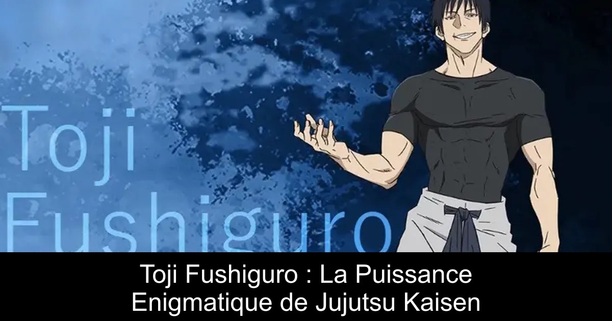 Toji Fushiguro : La Puissance Enigmatique de Jujutsu Kaisen