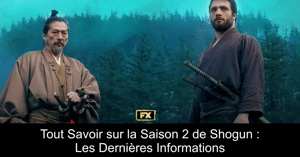 Tout Savoir sur la Saison 2 de Shogun : Les Dernières Informations