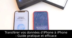 Transférer vos données d&rsquo;iPhone à iPhone : Guide pratique et efficace