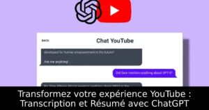 Transformez votre expérience YouTube : Transcription et Résumé avec ChatGPT