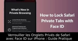 Verrouiller les Onglets Privés de Safari avec Face ID sur iPhone : Guide Pratique