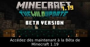 Accédez dès maintenant à la Bêta de Minecraft 1.19