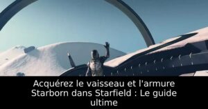 Acquérez le vaisseau et l&rsquo;armure Starborn dans Starfield : Le guide ultime