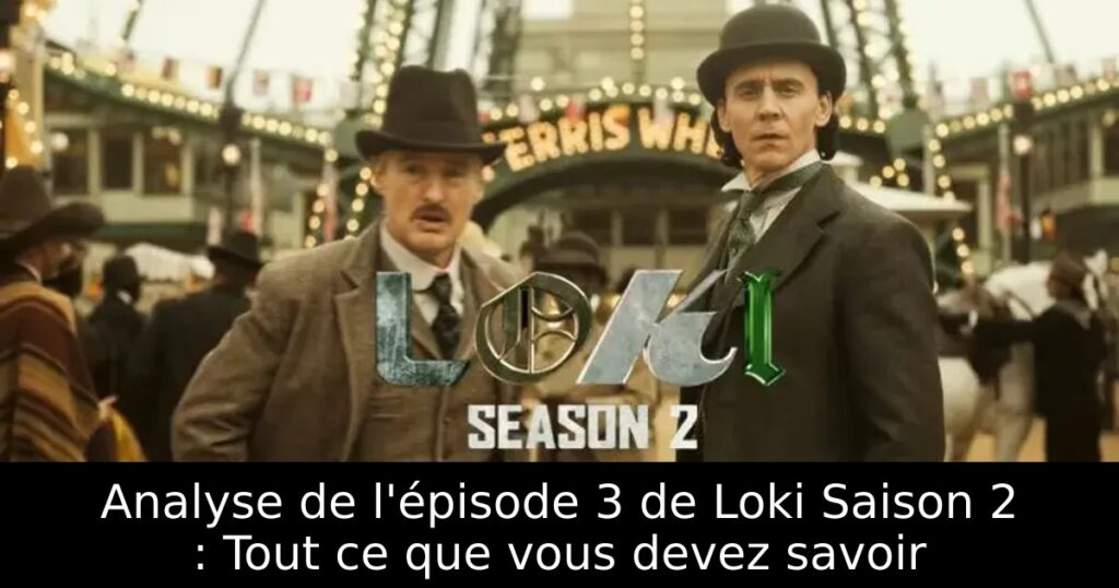 Analyse de l&rsquo;épisode 3 de Loki Saison 2 : Tout ce que vous devez savoir