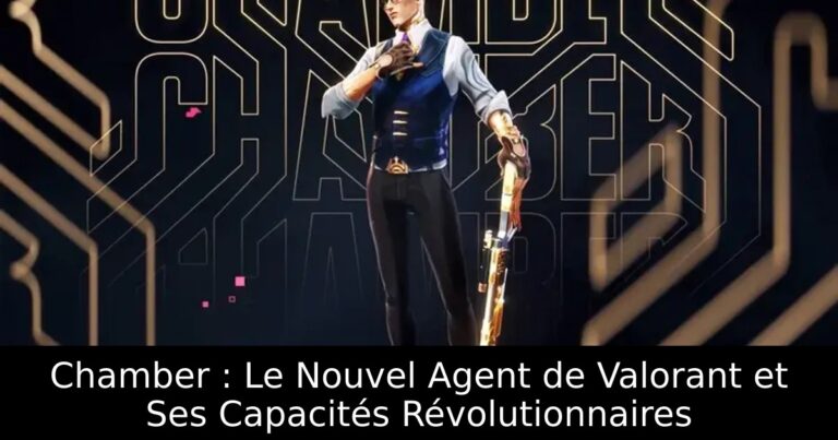 Chamber : Le Nouvel Agent de Valorant et Ses Capacités Révolutionnaires