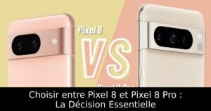 Choisir entre Pixel 8 et Pixel 8 Pro : La Décision Essentielle