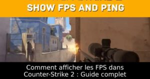 Comment afficher les FPS dans Counter-Strike 2 : Guide complet