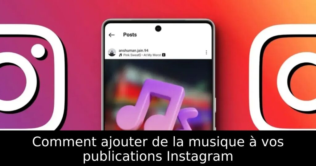 Comment ajouter de la musique à vos publications Instagram