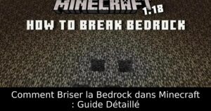 Comment Briser la Bedrock dans Minecraft : Guide Détaillé