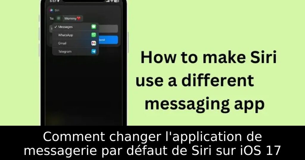 Comment changer l&rsquo;application de messagerie par défaut de Siri sur iOS 17