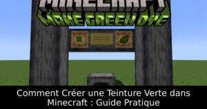 Comment Créer une Teinture Verte dans Minecraft : Guide Pratique