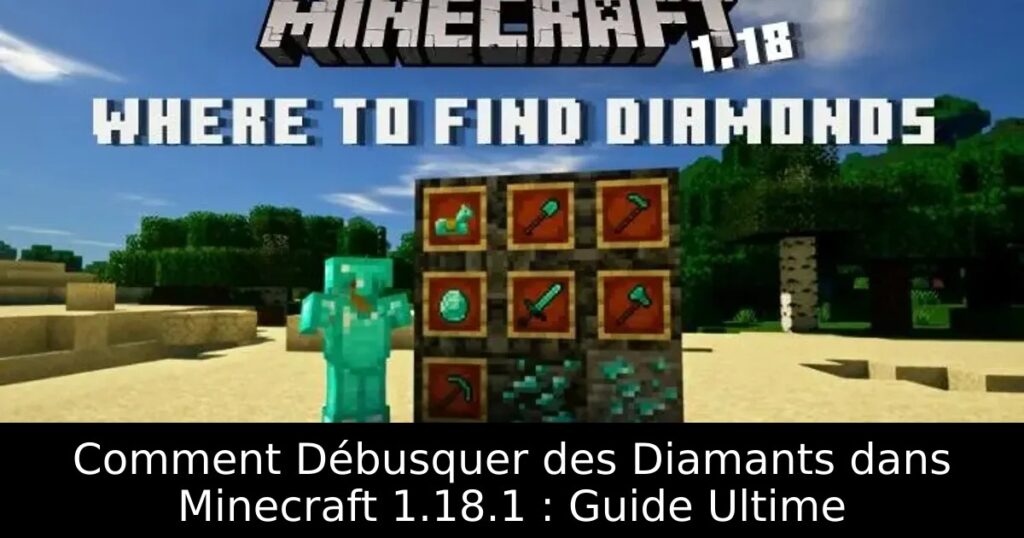 Comment Débusquer des Diamants dans Minecraft 1.18.1 : Guide Ultime